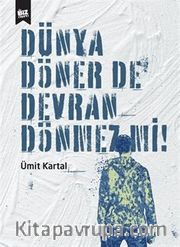 Dünya Döner De Devran Dönmez Mi?