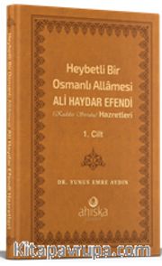 Heybetli Bir Osmanlı Allamesi Ali Haydar Efendi Hz. 1. Cilt - (Deri Cilt)