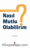 Mutsuzluk Çağında Nasıl Mutlu Olabilirim