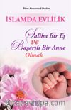 İslamda Evlilik Saliha Bir Eş ve Başarılı Bir Anne Olmak