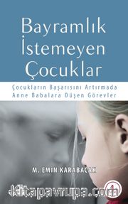 Bayramlık İstemeyen Çocuklar <br /> Çocukların Başarısını Artırmada Anne Babalara Düşen Görevler