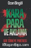 Kara Para ve Aklama & Bir Türkiye Portresi
