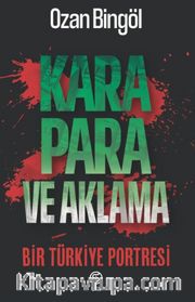 Kara Para ve Aklama <br /> Bir Türkiye Portresi