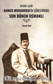 Mısırlı Şair Ahmed Muharrem'in Şiirlerinde  Son Dönem Osmanlı