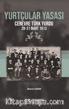 Yurtçular Yasası Cenevre Türk Yurdu 28-31 Mart 1913