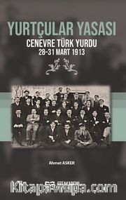 Yurtçular Yasası Cenevre Türk Yurdu 28-31 Mart 1913