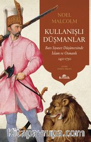 Kullanışlı Düşmanlar <br /> Batı Siyaset Düşüncesinde İslam ve Osmanlı, 1450-1750