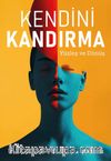 Kendini Kandırma & Yüzleş ve Dçnüş