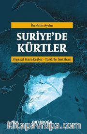 Suriye'de Kürtler <br /> Siyasal Hareketler-Terörle İmtihan