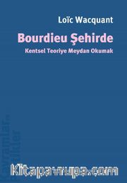 Bourdieu Şehirde <br /> Kentsel Teoriye Meydan Okumak