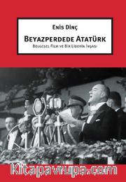 Beyazperdede Atatürk <br /> Belgesel Film ve Bir Liderin İnşası