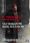 II. Abdülhamid'in Hatıra Defteri & Ulu Hakan mı Kızıl Sultan mı?