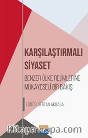 Karşılaştırılmalı Siyaset <br /> Benzer Ülke Rejimlerine Mukayeseli Bir Bakış