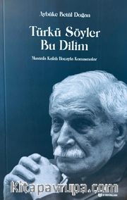 Türkü Söyler Bu Dilim <br /> Mustafa Kafalı Hoca’yla Konuşmalar