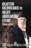 Hilafetin Kaldırılması ve Halife Abdülmecid Efendi