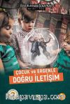 Çocuk ve Ergenle Doğru İletişim