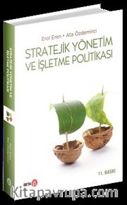 Stratejik Yönetim ve İşletme Politikası / Prof. Dr. Erol Eren