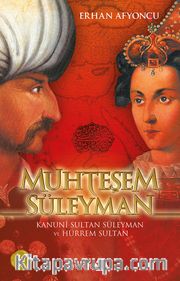 Muhteşem Süleyman <br /> Kanuni Sultan Süleyman ve Hürrem Sultan