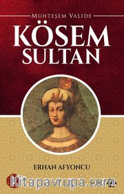 Muhteşem Valide Kösem Sultan