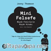 Mini Felsefe <br /> Büyük Fikirlerin Küçük Kitabı