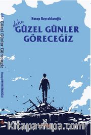 Daha Güzel Günler Göreceğiz