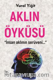 Aklın Öyküsü <br /> <br /> “İnsan Aklının Serüveni...”