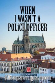 When I Wasn't A Police Officer