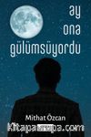 Ay Ona Gülümsüyordu