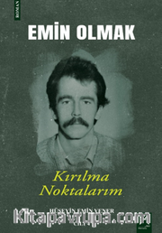Emin Olmak 4 / Kırılma Noktalarım