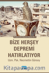 Bize Herşey Depremi Hatırlatıyor