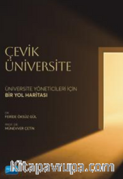 Çevik Üniversitesi / Üniversite Yöneticileri İçin Bir Yol Haritası
