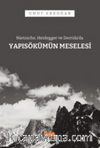 Nietzsche, Heidegger ve Derrida’da Yapı Sökümü Meselesi