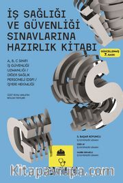 İş Sağlığı ve Güvenliği Sınavlarına Hazırlık Kitabı