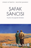 Şafak Sancısı / Yüzyılların Kavşağındaki Muhabbet