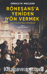 Rönesans’a Yeniden Yön Vermek / Doğu ile Kültürel Değişimler