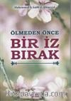 Ölmeden Önce Bir İz Bırak