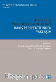 Afetlerde Yaşlılığa Gerontolojik Bakış Perspektifinden Yaklaşım