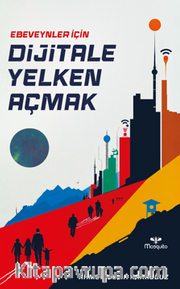 Ebeveynler İçin Dijitale Yelken Açmak