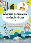Dikkatli Çocukların Etkinlik Kitabı 2