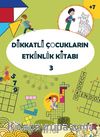 Dikkatli Çocukların Etkinlik Kitabı 3