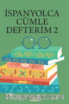 İSPANYOLCA CÜMLE DEFTERİM 2 & Karışık İspanyolca Kelimelerden Cümleler Kur 