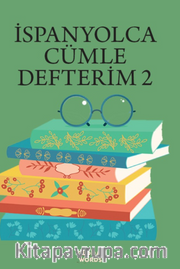 İSPANYOLCA CÜMLE DEFTERİM 2 <br /> Karışık İspanyolca Kelimelerden Cümleler Kur 