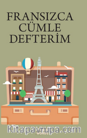 FRANSIZCA CÜMLE DEFTERİM <br /> Karışık Fransızca Kelimelerden Cümleler Kur 