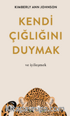 Kendi Çığlığını Duymak ve iyileşmek
