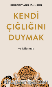 Kendi Çığlığını Duymak ve iyileşmek