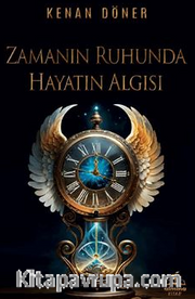 Zamanın Ruhunda Hayatın Algısı