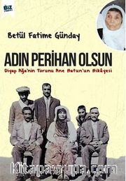Adın Perihan Olsun / Diyap Ağa'nin Torunu Anne Hatun'un Hikayesi