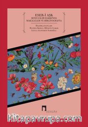 Eser-i Aşk <br /> Şeyh Galib Hakkında Makaleler ve Bibliyografya