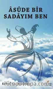 Asude Bir Sadayım Ben