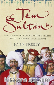 Jem Sultan: The Adventures of a Captive Turkish Prince in Renaissance Europe